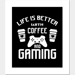 Life is better with gaming and coffee Posters and Art